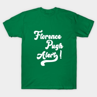 Florence Pugh Alert ! T-Shirt